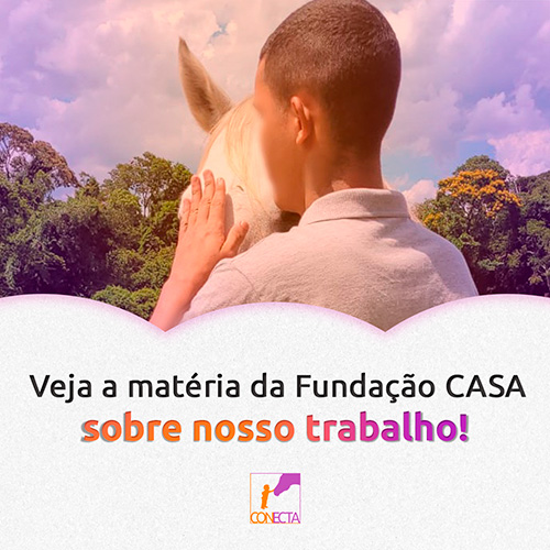 Veja a matéria da Fundação CASA sobre nosso trabalho!